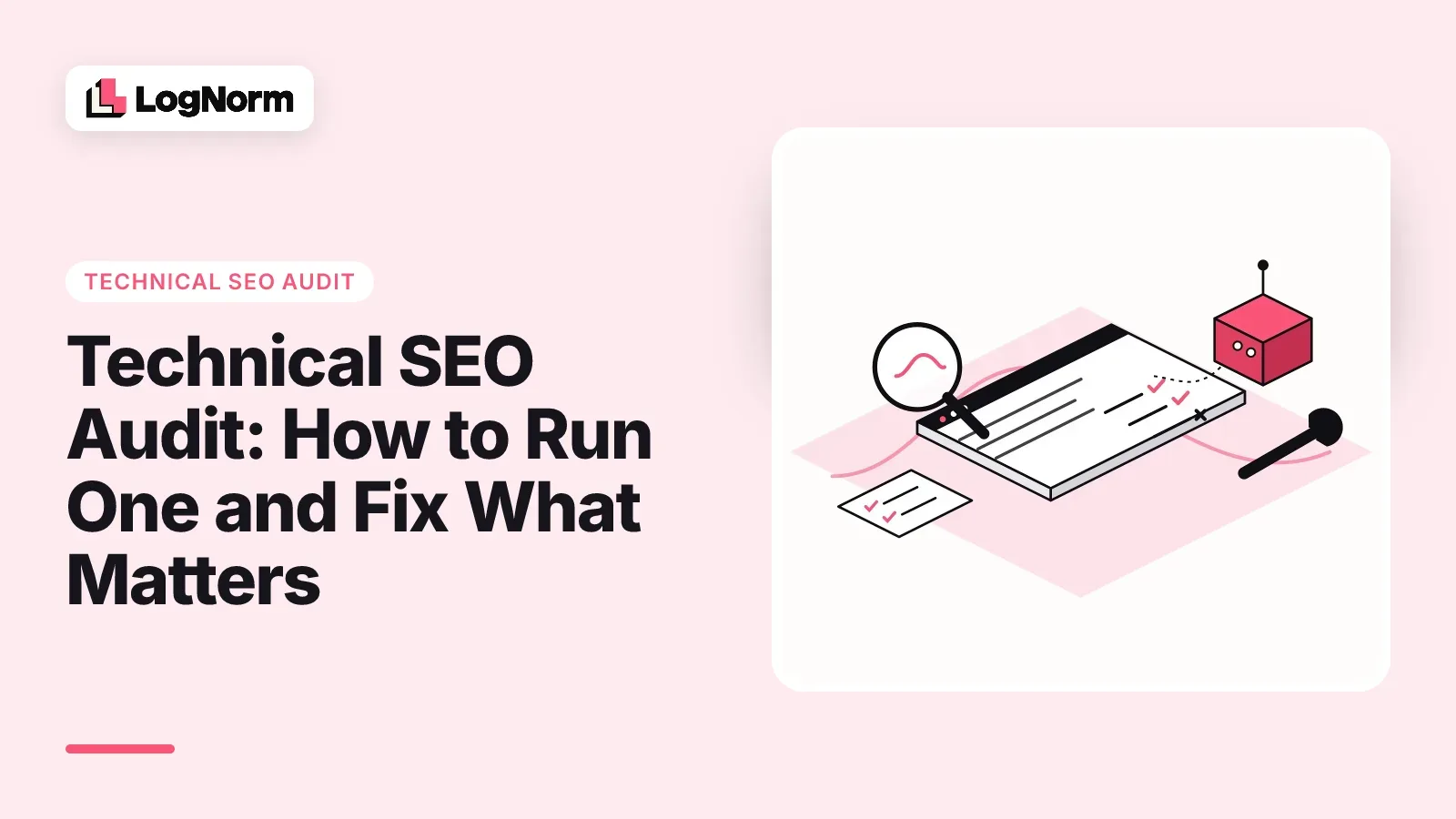 Technical SEO Audit: How to Run One and Fix What Matters
