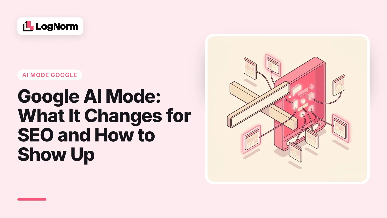 Google AI Mode: What It Changes for SEO and How to Show Up